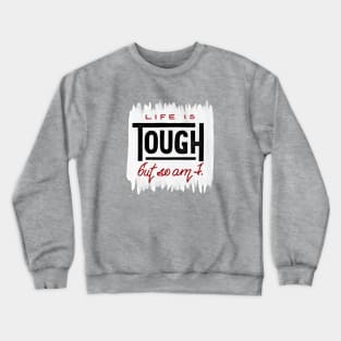 Life Is Tough Crewneck Sweatshirt